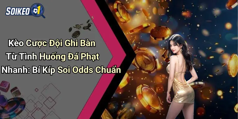 Kèo cược đội ghi bàn từ tình huống đá phạt nhanh
