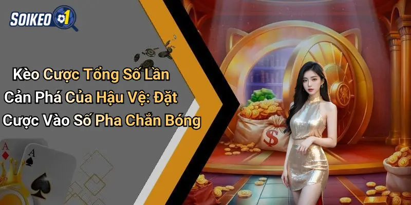 Kèo cược tổng số lần cản phá của hậu vệ