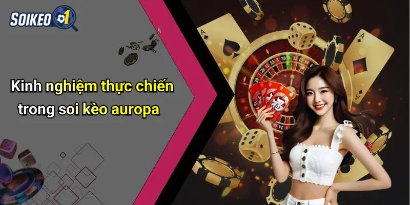 Kinh nghiệm thực chiến trong soi kèo auropa