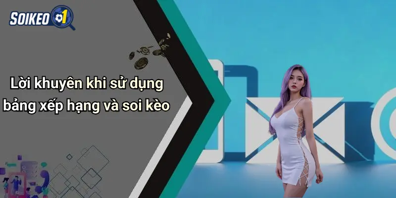 Lời khuyên khi sử dụng bảng xếp hạng và soi kèo