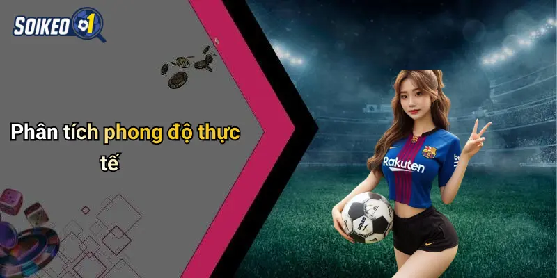 Phân tích phong độ thực tế