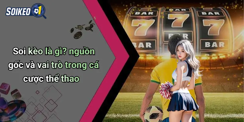 Soi kèo là gì? nguồn gốc và vai trò trong cá cược thể thao